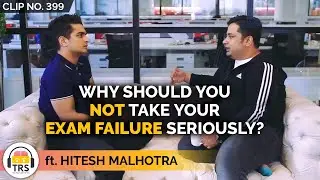 Why Should You NOT Take Your Exam Failure Seriously ft. Hitesh Malhotra | TheRanveerShow Clips