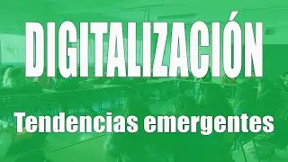 Qué es la digitalización. Tecnologías emergentes.