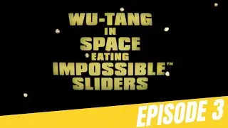 Ep3: Wu-Tang In Space Eating Impossible™ Sliders