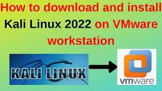 How to download and install Kali Linux 2022 on VMware workstation