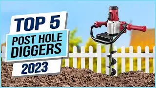 Top 5 Best Post Hole Diggers 2023