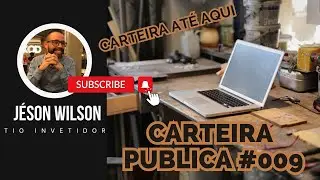 CARTEIRA PUBLICA #009  como está até o momento!