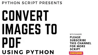 How to convert images into PDF file using python script