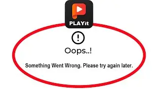 Fix PLAYit Oops Something Went Wrong Error in Android & Ios - Please Try Again Later