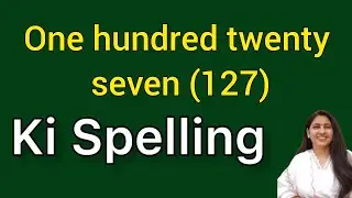 One hundred twenty seven ki spelling | One hundred twenty seven spelling |Ek sau sattais ki spelling