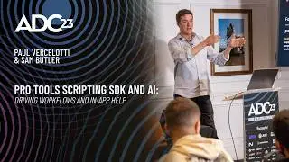 Pro Tools Scripting SDK and AI: Driving Workflows & In-App Help - Paul Vercelotti & Sam Butler ADC23