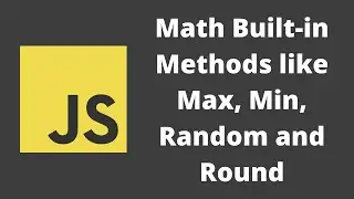 47. Math Built-in Methods like Max, Min, abs, round, random, ceil and floor functions in javascript