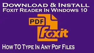 Foxit Reader | How To Download & Install Foxit reader in windows 10 | How to Type in any PDF