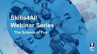 IIHF Skills4All Webinars - The Science of Fun