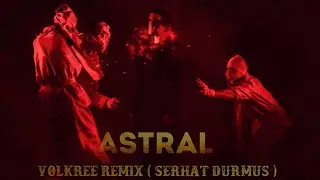 Astral - volkree remix ( Serhat Durmus music )