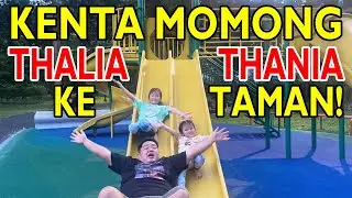 KENTA BALIK KE MASA KECIL MOMONG THALIA & THANIA KE TAMAN ‼️