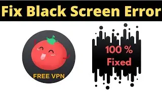 Fix VPN Tomato App Black Screen Error Problem Solved in Android - VPN Tomato App screen issue solved