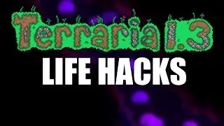 Terraria Life Hacks for 1.3 (1.3 Update) Tips and Tricks