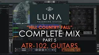 UAD Luna - "Hill Country Fall" - Complete Mix Part 5 - ATR-102, Guitars