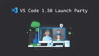 Visual Studio Code v1.50 Launch Party 🎉