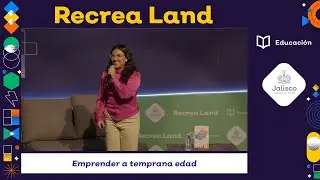 Recrea Land 2024 - Emprender a temprana edad - Ana Sofía Martínez Espinoza