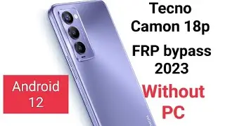 Tecno camon 18p Frp bypass | Camon 18p Android 12 latest security 2023 | Tecno Frp bypass 2023