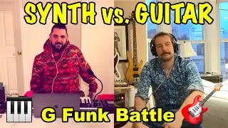 Guitar Vs. Synthesizer G-Funk Battle!