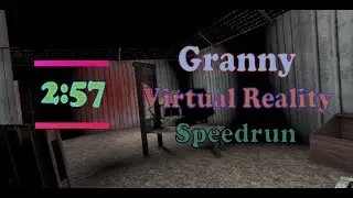 Speedrunning Granny in VR [2:57]