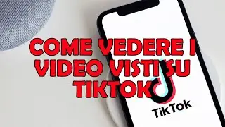 Come vedere i VIDEO VISTI su TIKTOK