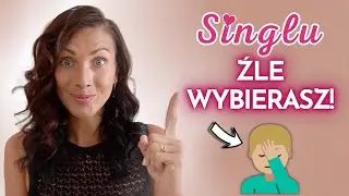 SINGLU, ŹLE WYBIERASZ! …czyli dlaczego powinieneś zmienić swój ”ideał” ❤️ Lekcje Miłości