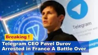 Telegram CEO Pavel Durov Arrested in France A Battle Over Free Speech and Global Scrutiny