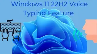 Windows 11 22H2 New Voice Typing feature