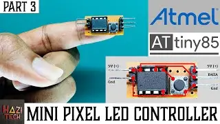 How To Make a Mini Pixel LED Controller | ATtiny85 WS2812B - PART 3