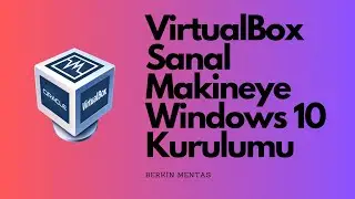 VirtualBox Sanal Makine Oluşturma | Windows 10 Kurulumu