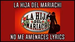 La Hija del mariachi - No me amenaces. Lyrics