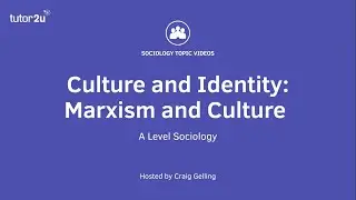 Marxism and Culture | AQA A-Level Sociology | Culture & identity