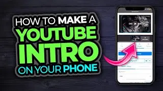 How to Make a Video Intro for YouTube With Your Phone