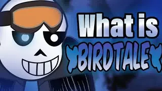 What is Birdtale (Teach Tale Undertale AU Undertale Animation Undertale AU Canon Facts)