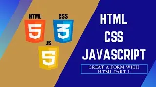 06 Learn HTML, CSS and JavaScript  -  Create A Form with HTML Part 1