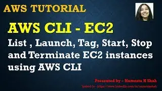 AWS Tutorial - AWS CLI EC2 - List , Launch, Tag, Start, Stop and Terminate EC2 instances