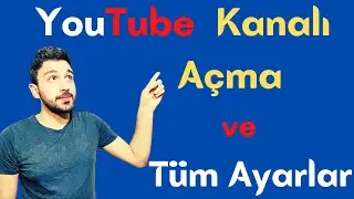 Youtube Kanalı Nasıl Açılır - Youtube Kanal Açma - Kanal Ayarları [2021]