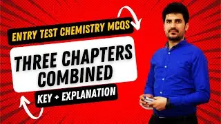 ENTRY TEST Chemistry Three Chapters combined MCQs Key+ Explanation by Dur Chemist.