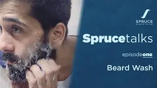 Beard Wash - Why you need it - Step 1 - At Home Beard Care Regimen 2020, India - SpruceTalks Ep. 1