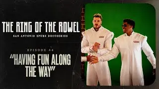 Episode 44 - Having Fun Along the Way | The Ring of the Rowel San Antonio Spurs Docuseries