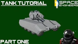 Space Engineers: Tank Build Tutorial PART ONE!