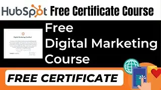 Digital Marketing Free Certification Course by Hubspot