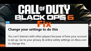 Fix Black Ops 6 Error You Can't Interact With Other Players Because Of How Your Account Is Set Up