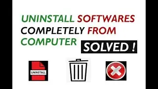 How to Completely Uninstall Any Software from Your Computer - Solved