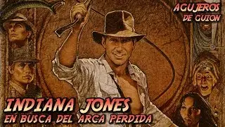 🗿Agujeros de Guión: INDIANA JONES en Busca del Arca Perdida (Errores, review, reseña y resumen)