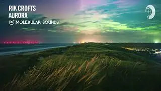 UPLIFTING TRANCE: Rik Crofts - Aurora [Molekular Sounds]