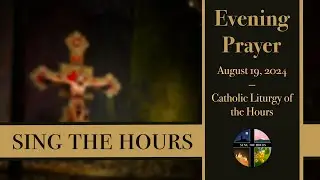 8.19.24 Vespers, Monday Evening Prayer of the Liturgy of the Hours