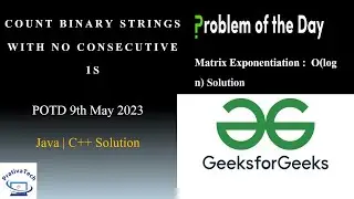 Count Binary Strings With No Consecutive 1s | GFG POTD | 9th May 2023|Java | C++ |Problem Of The Day