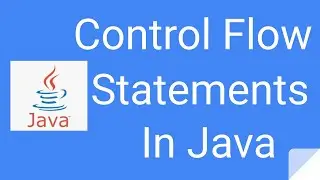 conditional statements in java | java if  and else statement , control flow statements in java