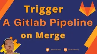 How to trigger a Gitlab Pipeline on Merge? | Trigger Pipeline Using Rules | GitLab Tutorial