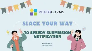 Slack Your Way to Speedy PlatoForms Submission Notifications | PlatoForms Video Tutorial